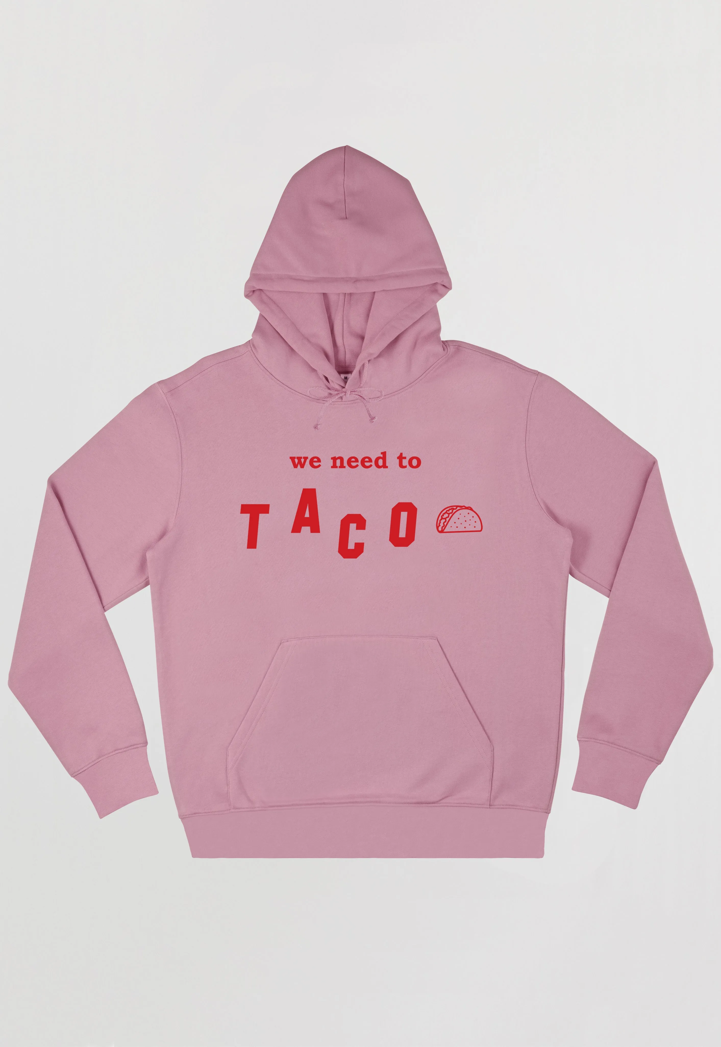 We Need To Taco Men's Slogan Hoodie